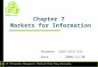 Institute of Information Management, National Chiao-Tung University ET I Economics of Information Technology Chapter 7 Markets for Information Student