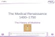 © Boardworks Ltd 2004 1 of 21 The Medical Renaissance 1400–1750 The History of Medicine For more detailed instructions, see the Getting Started presentation