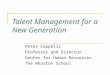 Talent Management for a New Generation Peter Cappelli Professor and Director Center for Human Resources The Wharton School