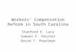 Workers’ Compensation Reform in South Carolina Stanford E. Lacy Samuel F. Painter David T. Pearlman