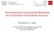 Elizabeth D. Liddy Center for Natural Language Processing School of Information Studies Syracuse University Developing & Evaluating Metadata for Improved