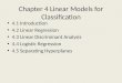 Chapter 4 Linear Models for Classification 4.1 Introduction 4.2 Linear Regression 4.3 Linear Discriminant Analysis 4.4 Logistic Regression 4.5 Separating