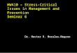 HW410 – Stress-Critical Issues in Management and Prevention Seminar 6 Dr. Hector R. Morales-Negron