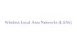 Wireless Local Area Networks (LANs) Materials Textbook –None References –reading materials are assigned when necessary
