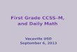 First Grade CCSS–M, and Daily Math Vacaville USD September 6, 2013