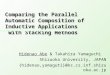 Comparing the Parallel Automatic Composition of Inductive Applications with Stacking Methods Hidenao Abe & Takahira Yamaguchi Shizuoka University, JAPAN