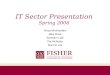 IT Sector Presentation Spring 2006 Divya Mirchandani Jake Monk Sameem Lutfi Pat McAuley Suk-Ho Lee