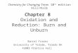 Chapter 8 Oxidation and Reduction: Burn and Unburn Chemistry for Changing Times 10 th edition Hill/Kolb Daniel Fraser University of Toledo, Toledo OH ©2003