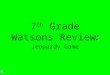 : 7 th Grade Watsons Review: Jeopardy Game. $2 $5 $10 $20 $1 $2 $5 $10 $20 $1 $2 $5 $10 $20 $1 $2 $5 $10 $20 $1 $2 $5 $10 $20 $1 charactersPlot Literary