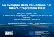 Lo sviluppo della valuazione nel futuro Programma MED Bologna, 20 june 2013 La valutazione dei progetti di Cooperazione Territoriale Europea: metodi di