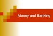 Money and Banking. Study Questions 1. What is money? 2. What are the three functions of money? 3. What is the money supply? 4. How do banks create money?
