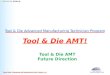 PROTECTED 関係者外秘 Tool & Die Advanced Manufacturing Technician Program Tool & Die AMT! Tool & Die AMT Future Direction