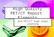 High Quality PET/CT Report Elements And PET/CT team steps learning
