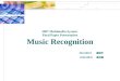 2007 Multimedia System Final Paper Presentation Music Recognition 492410021 蘇冠年 492410070 蔡尚穎