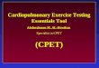 Essentials Cardiopulmonary Exercise Testing Essentials Tool Abdurahman M. AL-Howikan Specialist in CPET (CPET)