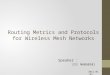 Routing Metrics and Protocols for Wireless Mesh Networks 2012.01.05 Speaker : 吳靖緯 MA0G0101