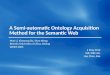 A Semi-automatic Ontology Acquisition Method for the Semantic Web Man Li, Xiaoyong Du, Shan Wang Renmin University of China, Beijing WAIM 2005 4 May 2012