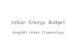Urban Energy Budget Geog301 Urban Climatology. Radiation Balance Net radiation, Rn = (Q+q) (1- α) + RL ↓ -RL ↑, where Q and q are direct and diffuse solar