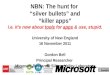 NBN: The hunt for “silver bullets” and “killer apps” i.e. it’s now about tools for apps & use, stupid. University of New England 16 November 2011 Gordon
