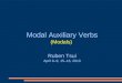 Modal Auxiliary Verbs (Modals) Ruben Tsui April 8–9, 15–16, 2010