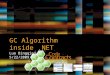 GC Algorithm inside.NET Luo Bingqiao 5/22/2009. Agenda 1. 经典基本垃圾回收算法 2.CLR 中垃圾回收算法介绍 3.SSCLI 中 Garbage Collection 源码分析