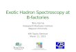 Exotic Hadron Spectroscopy at B- factories Toru Iijima Kobayashi-Maskawa Institute Nagoya University KMI Topics Seminar March 11, 2015