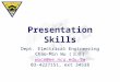 Presentation Skills Dept. Electrical Engineering Chao-Min Wu ( 吳炤民 ) wucm@ee.ncu.edu.tw 03-4227151, ext 34538