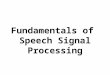 Fundamentals of Speech Signal Processing. 1.0 1.0 Speech Signals