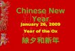 Chinese New Year 除夕和新年 January 26, 2009 Year of the Ox