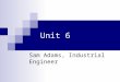 Unit 6 Sam Adams, Industrial Engineer. American educational system: In the United States, education is the responsibilities of individual states, not
