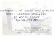 Development of rapid and precise boron isotope analysis in whole blood by HR-ICP-MS Yurie Yamaguchi Research and Development Office, Japan Chemical Analysis