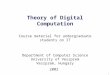 1 Theory of Digital Computation Course material for undergraduate students on IT Department of Computer Science University of Veszprem Veszprem, Hungary