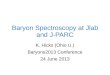 Baryon Spectroscopy at Jlab and J-PARC K. Hicks (Ohio U.) Baryons2013 Conference 24 June 2013