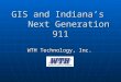 GIS and Indiana’s Next Generation 911 WTH Technology, Inc