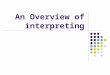 An Overview of interpreting History of Interpreting as a Profession It was internationally recognized as a profession only around the turn of the 20th