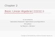 Chapter 2 Basic Linear Algebra ( 基本線性代數 ) to accompany Operations Research: Applications and Algorithms 4th edition by Wayne L. Winston Copyright (c)