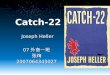 Joseph Heller Catch-22 07 外商一班 张绚2007064343027. Your company slogan Table of Contents Introduction 1 Characters Characters2 Themes 3 New meanings New