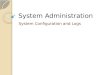 System Administration System Configuration and Logs