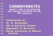 CARBOHYDRATES KRAUSE'S FOOD & THE NUTRITION CARE PROCESS(THIRTEENTH EDITION, 2012,chapter3) Presentation by: Dr. M. Ekramzadeh PhD in Nutrition Science