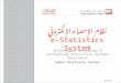 نظام الإحصاء الإلكتروني e-Statistics System Information Technology & Centralized Statistical Systems Department Dubai Statistics Center