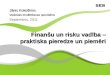 1 Finanšu un risku vadība – praktiska pieredze un piemēri Jānis Kokoškins Vadošais kreditēšanas speciālists Septembris, 2011