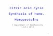 1 Citric acid cycle Synthesis of heme. Hemoproteins © Department of Biochemistry (J.D.) 2013