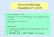 Bacterial Physiology -Metabolism & Growth Pin Lin ( ‡Œ –Œ ), Ph.D. Departg ment of Microbiology & Immunology, NCKU ext 5632 lingpin@mail.ncku.edu.tw References: