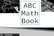 ABC Math Book By: Emmalee VanZyl. ABC Math Book By: Emmalee VanZyl Eisenhower Jr. High School Jamieson’s Math Class Algebra 1 2011-2012 School Year