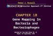 台大農藝系 遺傳學 601 20000 Chapter 18 slide 1 CHAPTER 18 Gene Mapping In Bacteria and Bacteriophages Peter J. Russell edited by Yue-Wen Wang Ph. D. Dept. of Agronomy,