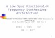 1 A Low Spur Fractional-N Frequency Synthesizer Architecture 指導教授 : 林志明 教授 學生 : 黃世一 Circuits and Systems, 2005. ISCAS 2005. IEEE International Symposium