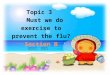Topic 3 Must we do exercise to prevent the flu? Section B 华安五中 黄惠珠