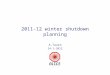 2011-12 winter shutdown planning A.Tauro 24-1-2012