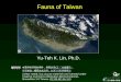 1 Fauna of Taiwan Yu-Teh K. Lin, Ph.D. 本著作除另有註明外，採取創用 CC 「姓名標示－創用 「姓示－ 非商業非商業性－相同方式分享」台灣 3.0 版授權釋出享」台灣