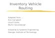 Inventory Vehicle Routing Adapted from…. Ann Campbell Lloyd Clarke Martin Savelsbergh Industrial & Systems Engineering Georgia Institute of Technology